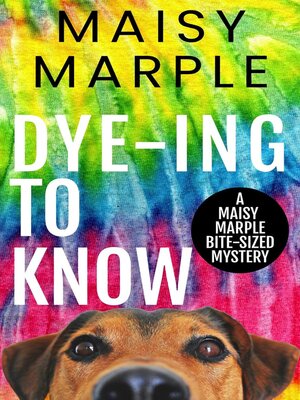 cover image of Dye-ing to Know